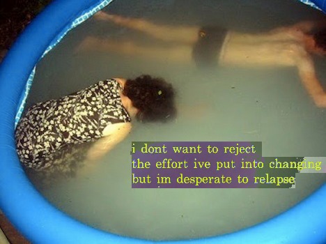 Over a photograph of bodies floating face-down in a pool, text reads 'i don't want to reject / the effort ive put into changing / but im desperate to relapse'