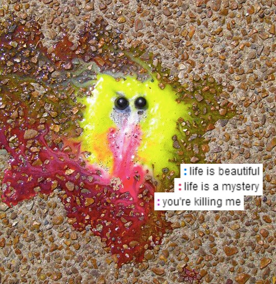 Over a photograph of a spongebob squarepants ice cream melting on the pavement, a screenshot of three chat logs from three different anonymised users reads 'life is beautiful', 'life is a mystery', 'you're killing me'